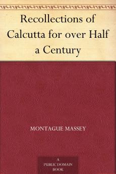 Recollections of Calcutta for Over Half a Century