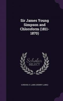 Sir James Young Simpson and Chloroform (1811-1870)