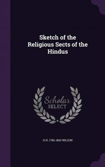 Sketch of the Religious Sects of the Hindus