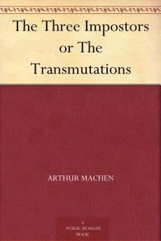 The Three Impostors or the Transmutations