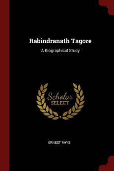 Rabindranath Tagore a Biographical Study