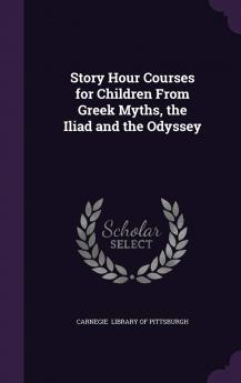 Story Hour Courses for Children From Greek Myths the Iliad and the Odyssey