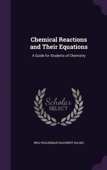 Chemical Reactions and Their Equations: A Guide for Students of Chemistry