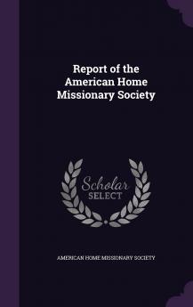 Report of the American Home Missionary Society