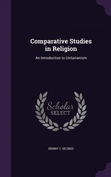 Comparative Studies in Religion: An Introduction to Unitarianism