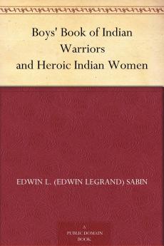 Boys' Book of Indian Warriors and Heroic Indian Women