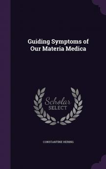 Guiding Symptoms of Our Materia Medica