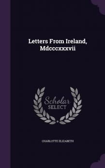 Letters From Ireland Mdcccxxxvii