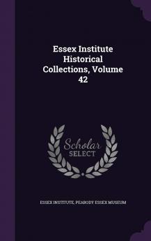 Essex Institute Historical Collections Volume 42