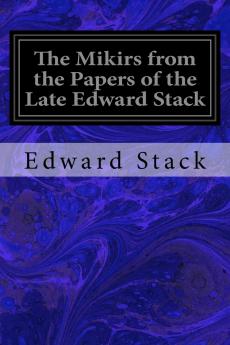 The Mikirs: From the Papers of the Late Edward Stack