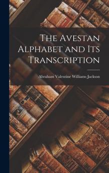 The Avestan Alphabet and Its Transcription