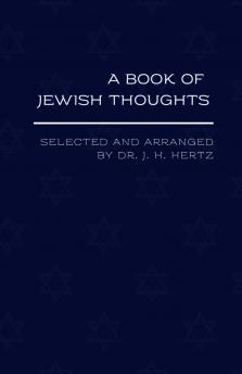 A Book of Jewish Thoughts Selected and Arranged by the Chief Rabbi J.H. Hertz