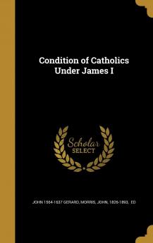 Condition of Catholics Under James I