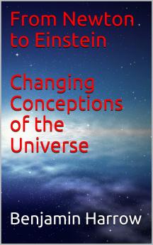 From Newton to Einstein; Changing Conceptions of the Universe