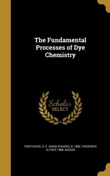 The Fundamental Processes of Dye Chemistry