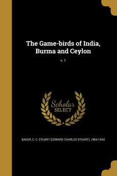 The Game-birds of India Burma and Ceylon; v. 1