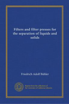 Filters and Filter Presses for the Separation of Liquids and Solids