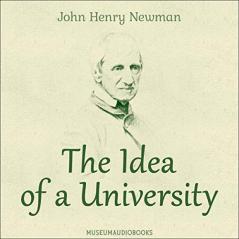 The Idea of a University Defined and Illustrated