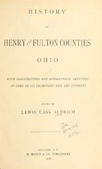 History of Henry and Fulton Counties Ohio: With Illustrations and Biographical Sketches of Some of Its Prominent Men and Pioneers