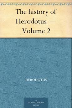 The History of Herodotus; Volume 2