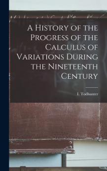 A History of the Progress of the Calculus of Variations During the Nineteenth Century