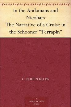 In the Andamans and Nicobars; the Narrative of a Cruise in the Schooner Terrapin With Notices of the Islands Their Fauna Ethnology Etc.