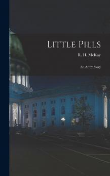 Little Pills; An Army Story