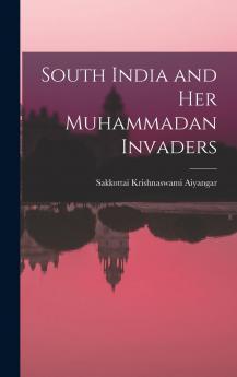 South India and Her Muhammadan Invaders