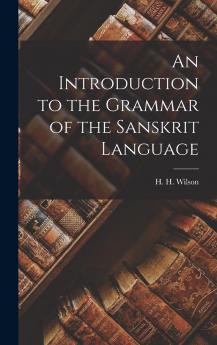 An Introduction to the Grammar of the Sanskrit Language