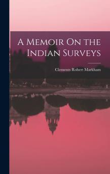 A Memoir on the Indian Surveys;