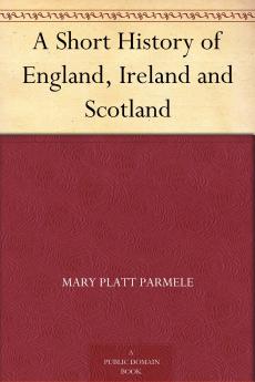 A Short History of England Ireland and Scotland