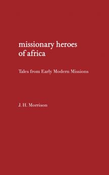 The Missionary Heroes of Africa;