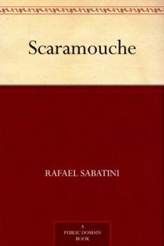 Scaramouche; a Romance of the French Revolution