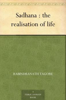 Sadhana; the Realisation of Life