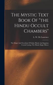 The Mystic Text Book of The Hindu Occult Chambers; The Magic and Occultism of India; Hindu and Egyptian Crystal Gazing; The Hindu Magic Mirror