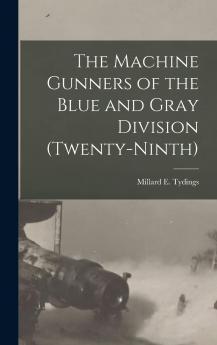 The Machine Gunners of the Blue and Gray Division (Twenty-Ninth)