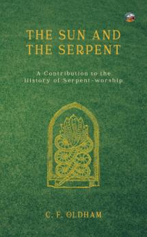 The Sun and the Serpent; A Contribution to the History of Serpent-Worship