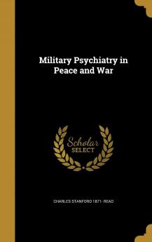 Military Psychiatry in Peace and War