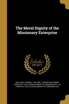 The Moral Dignity of the Missionary Enterprise