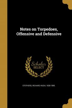 Notes on Torpedoes Offensive and Defensive