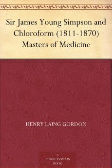 Sir James Young Simpson and Chloroform (1811-1870)