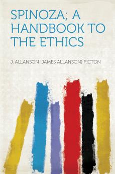 Spinoza; A Handbook to the Ethics