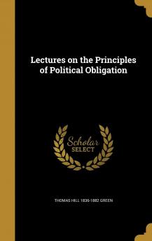 Lectures on the Principles of Political Obligation