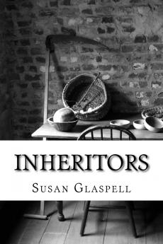 Inheritors; A Play in Three Acts