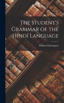 The Student's Grammar of the Hindí Language