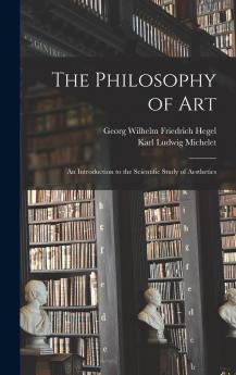 The Philosophy of Art: An Introduction to the Scientific Study of Aesthetics