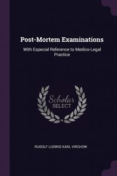 Post-Mortem Examinations: With Especial Reference to Medico-Legal Practice