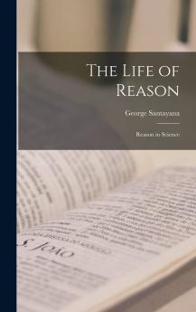 The Life of Reason: Reason in Science