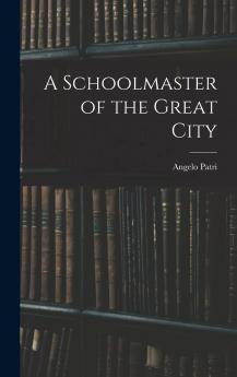 A Schoolmaster of the Great City