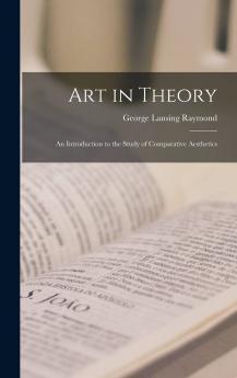 Art in Theory: An Introduction to the Study of Comparative Aesthetics